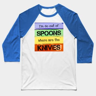 Out Of Spoons Baseball T-Shirt